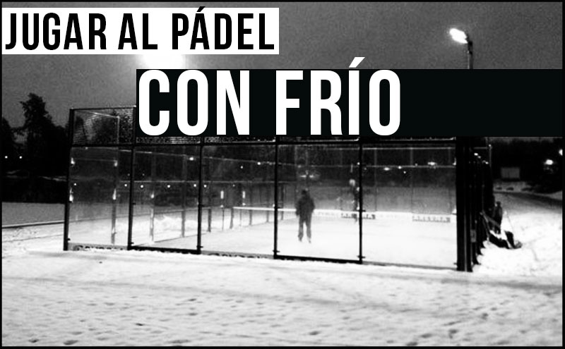 recomendaciones para jugar al pádel con frío