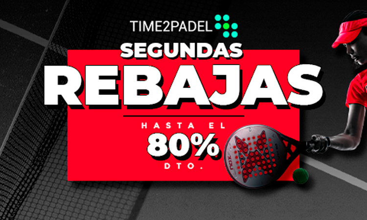 Segundas Rebajas Time2Padel de HASTA 80% DE DESCUENTO 1